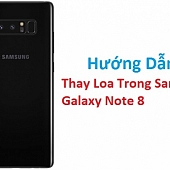 Thay Sửa Và Khắc Phục Loa Trong Galaxy Note 8